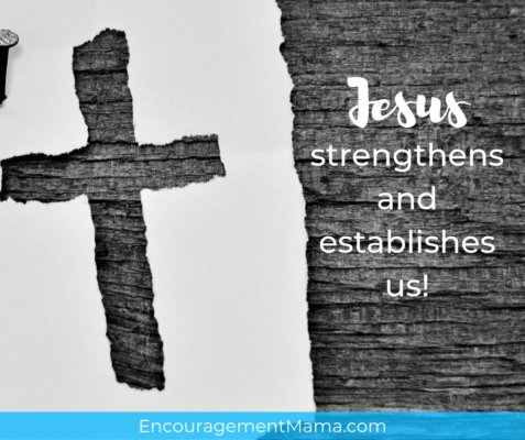 Jesus strengthens and establishes us!
