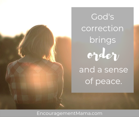 God's correction brings order and a sense of peace.