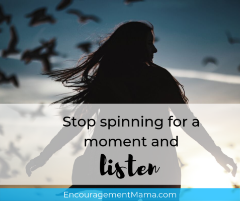 Stop spinning for a moment and listen.