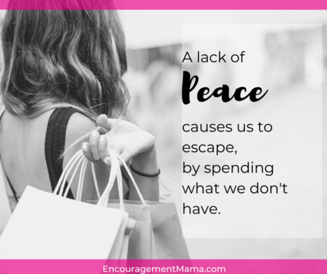 lack of peace causes us to spend money we don't have

