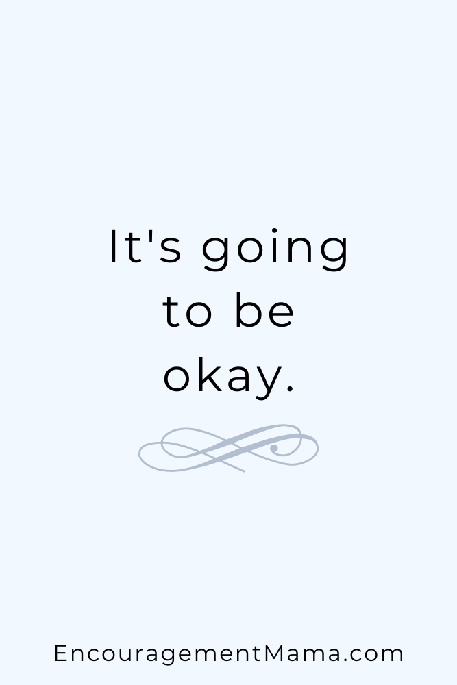 It’s Going to Be Okay