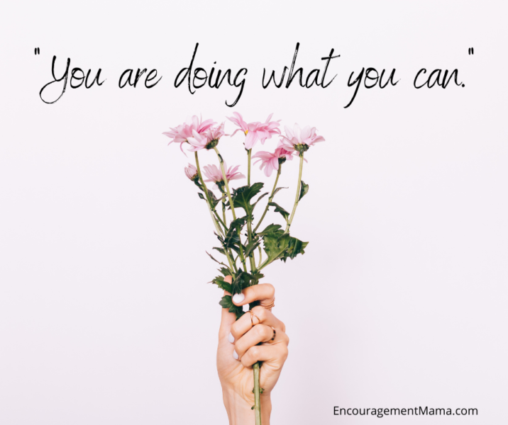 You are doing what you can.